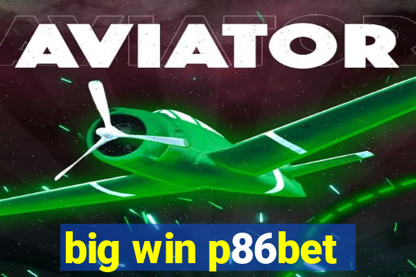 big win p86bet